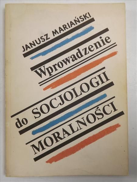 Mariański Janusz - Wprowadzenie do socjologii moralności