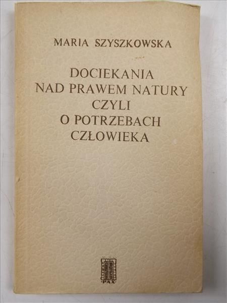 Szyszkowska Maria - Dociekania nad prawem natury czyli o potrzebach człowieka