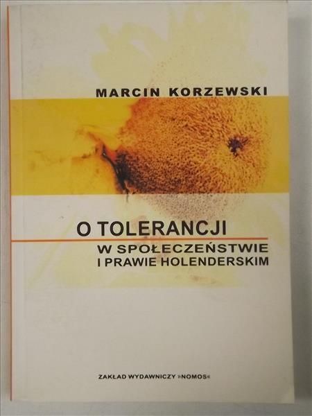 Korzewski Marcin - O tolerancji w społeczeństwie i prawie holenderskim