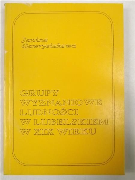 Grupy wyznaniowe ludności w Lubelskiem w XIX wieku w świetle rejestracji ruchu naturalnego