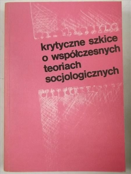 Ionina Leonid G. - Krytyczne szkice o współczesnych teoriach socjologicznych