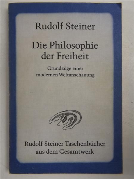 Steiner Rudolf - Die Philosophie der Freiheit