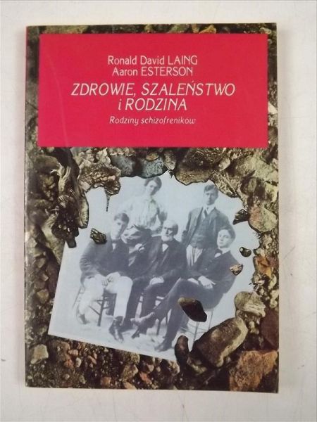Laing Ronald David - Zdrowie, szaleństwo i rodzina. Rodziny schizofreników