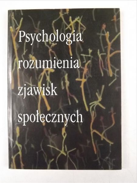 Wojciszke B.,    - Psychologia rozumienia zjawisk społecznych
