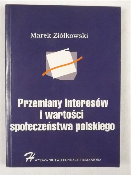 Ziółkowski Marek - Przemiany interesów i wartości społeczeństwa polskiego