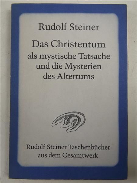 Steiner Rudolf - Das Christentum als mystische Tatsache und die Mysterien des Altertums