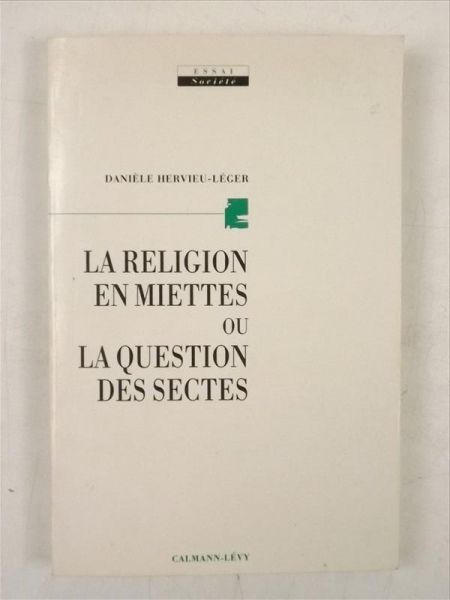 La Reigion En Miettes Ou La Question Des Sectes