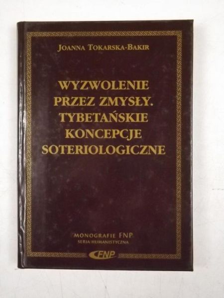 Wyzwolenie przez zmysły. Tybetańskie koncepcje soteriologiczne