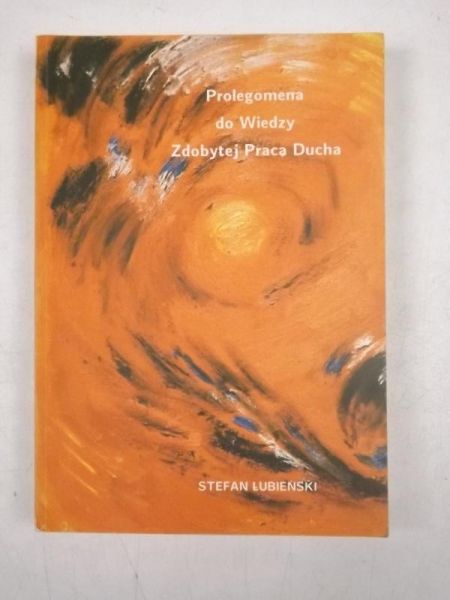 Lubieński Stefan  - Prolegomena do Wiedzy Zdobytej Pracą Ducha