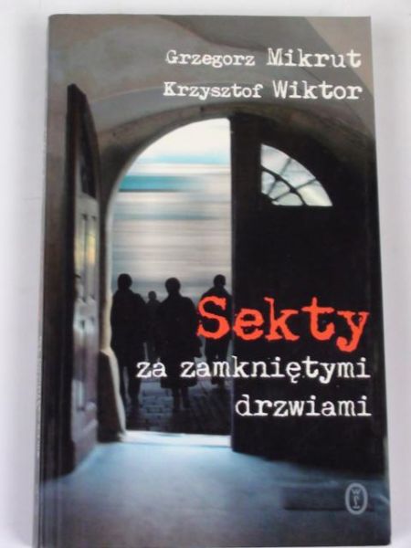 Mikrut Grzegorz,   - Sekty za zamkniętymi drzwiami