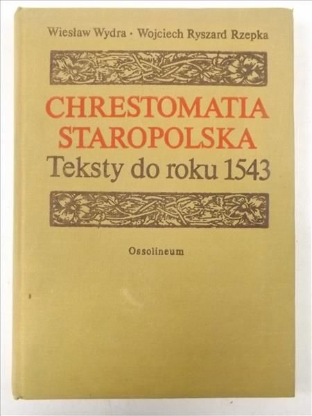 Wydra Wiesław,    - Chrestomatia staropolska. Teksty do roku 1543