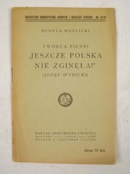 Mościcki Henryk - Twórca pieśni "Jeszcze Polska nie zginęła!" (Józef Wybicki), 1918 r.
