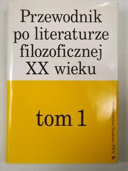 Przewodnik po literaturze filozoficznej XX wieku, tom I