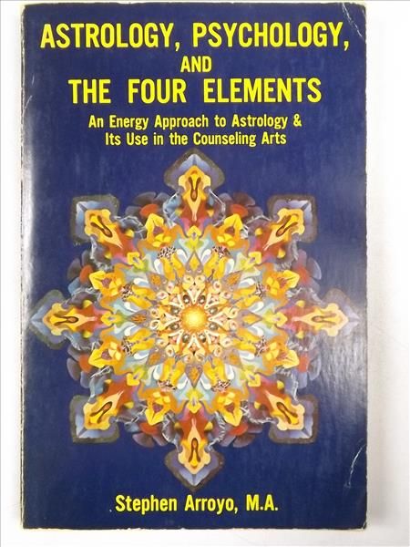 Arroyo Stephen - Astrology, Psychology and The Four Elements