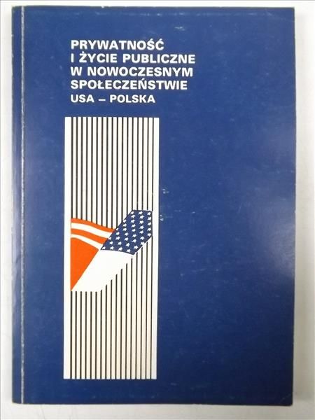 Dyczewski Leon - Prywatność i życie publiczne w nowoczesnym społeczeństwie USA - Polska