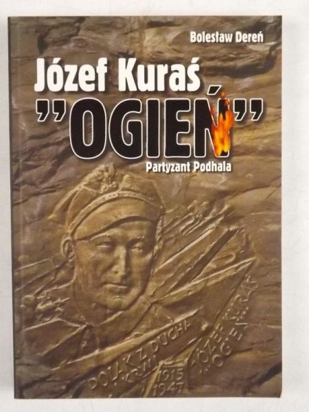 Józef Kuraś "Ogień". Partyzant Podhala
