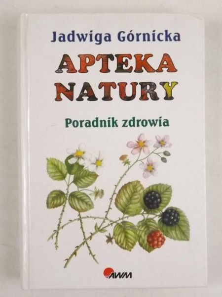 Apteka natury. Poradnik zdrowia
