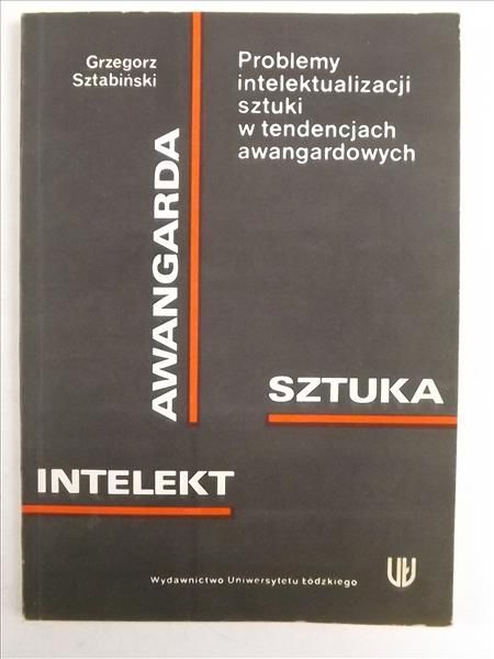 Problemy intelektualizacji sztuki w tendencjach awangardowych