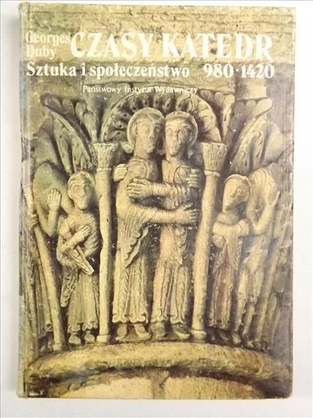 Czasy katedr: sztuka i społeczeństwo 980-1420