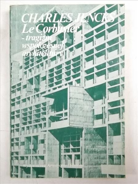 Le Corbusier - tragizm współczesnej architektury