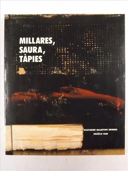 Millares, Saura, Tapies. Hiszpańskie malarstwo Informel. Kolekcja Ivam
