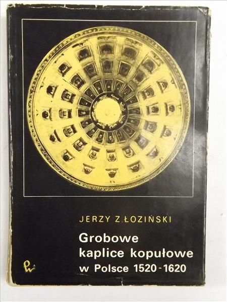 Grobowe kaplice kopułowe w Polsce 1520 - 1620