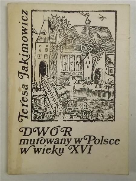 Dwór murowany w Polsce w wieku XVI