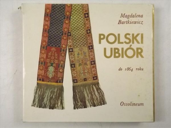 Bartkiewicz Magdalena - Polski ubiór do 1864 roku