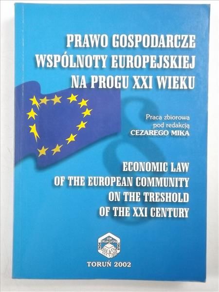 Prawo gospodarcze Wspólnoty Europejskiej na progu XXI wieku