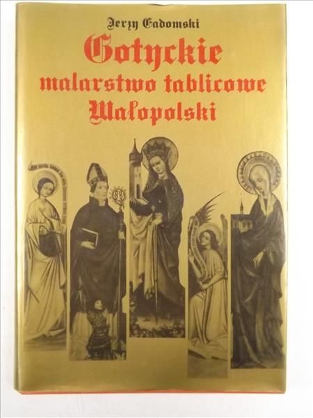 Gadomski Jerzy - Gotyckie malarstwo tablicowe Małopolski