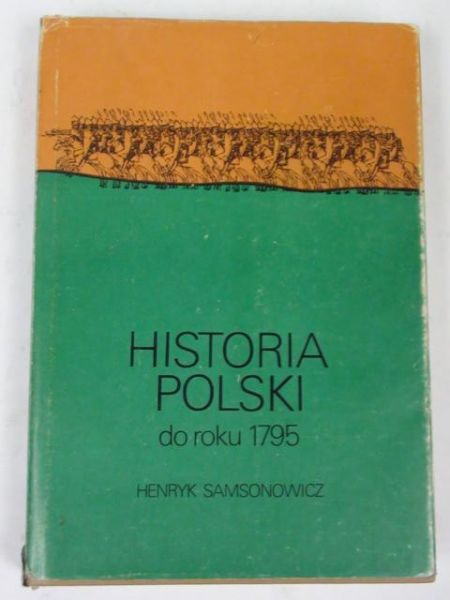 Samsonowicz Henryk - Historia Polski do roku 1795