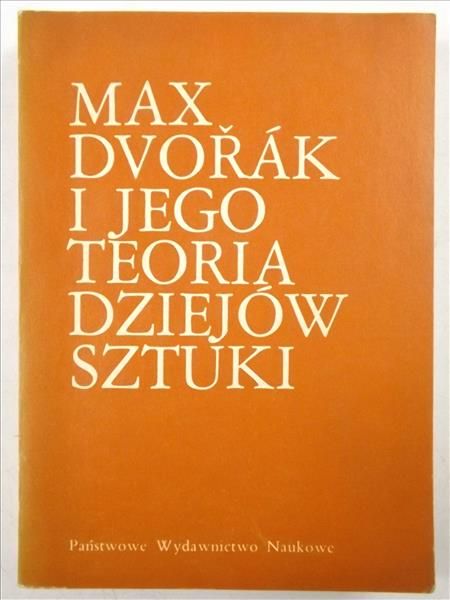 Max Dvorak i jego teoria dziejów sztuki