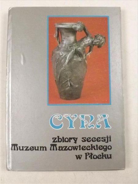 Cyna. Zbiory secesji Muzeum Mazowieckiego w Płocku