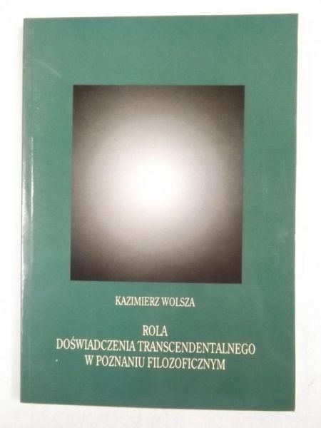 Rola doświadczenia transcendentalnego w poznaniu filozoficznym