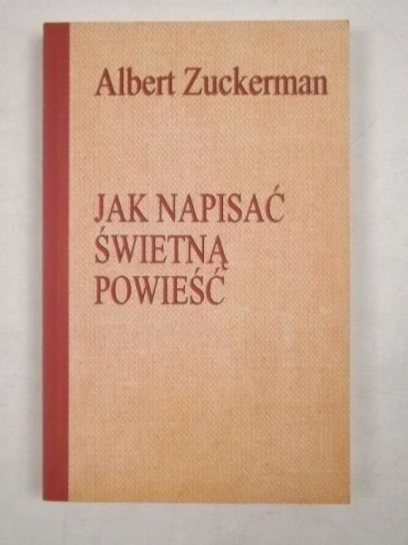 Albert Zuckerman - Jak napisać świetną powieść