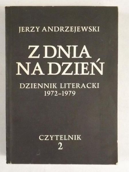 Z dnia na dzień Dziennik literacki 1972- 1979 Tom II