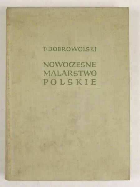 Dobrowolski Tadeusz - Nowoczesne malarstwo polskie. Tom I