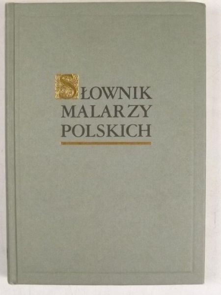 Słownik malarzy polskich, Tom I