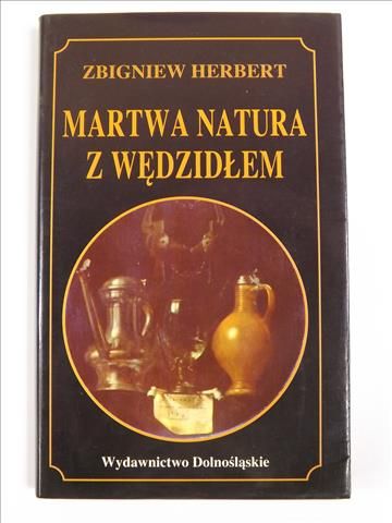 Herbert Zbigniew - Martwa natura z wędzidłem