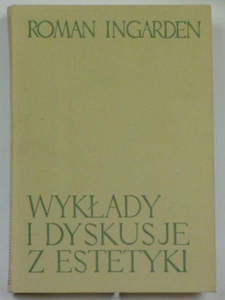 Ingarden Roman - Wykłady i dyskusje z estetyki