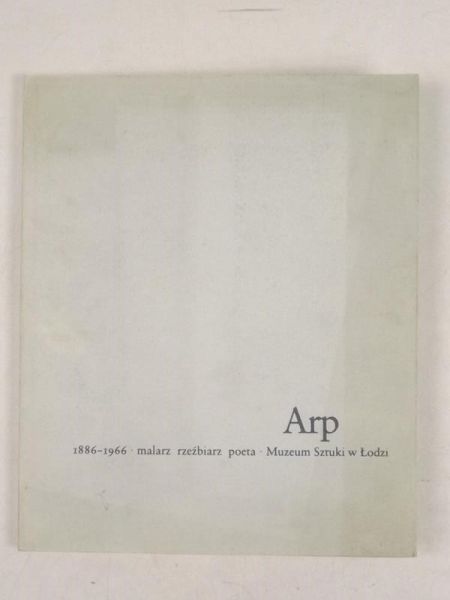 Arp. 1886-1966 malarz rzeźbiarz poeta