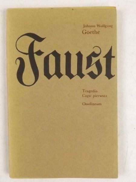 Goethe Johann Wolfgang - Faust, część pierwsza
