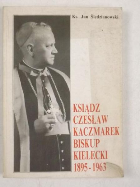 Ksiądz Czesław Kaczmarek Biskup Kielecki 1895-1963