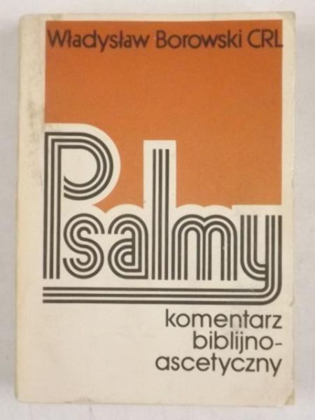 Borowski Władysław - Psalmy. Komentarz biblijno-ascetyczny
