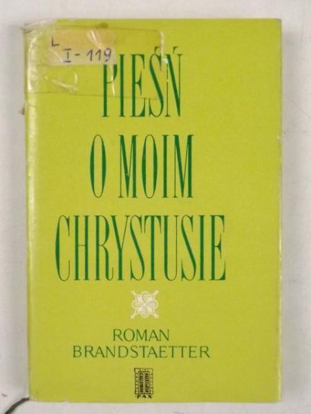 Brandstaetter Roman - Pieśń o moim Chrystusie