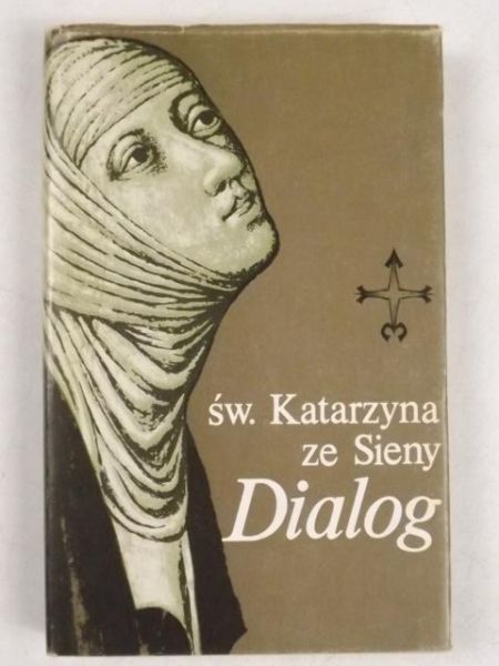 Św. Katarzyna ze Sieny. Dialog