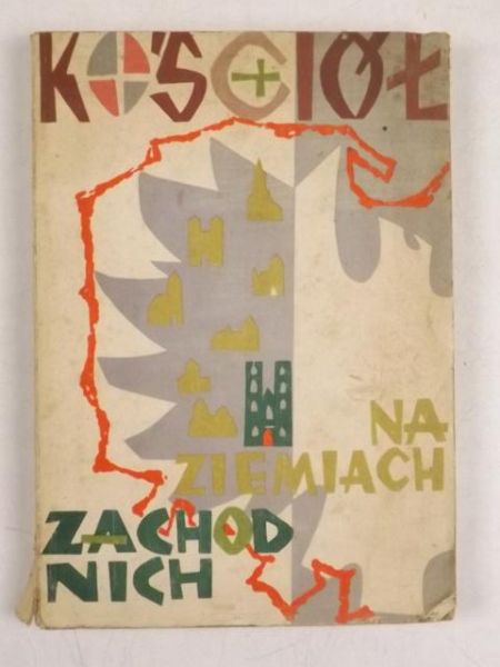 Kościół na Ziemiach Zachodnich. Ćwierćwiecze polskiej organizacji kościelnej