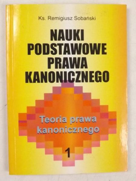 Sobański Remigiusz - Nauki podstawowe prawa kanonicznego