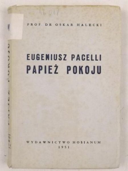 Halecki Oskar - Eugeniusz Pacelli. Papież pokoju