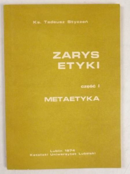 Styczeń Tadeusz - Zarys Etyki. Część I